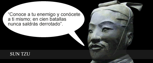 SUN TZU - Conoce a tu enemigo y conócete a ti mismo; en cien batallas nunca saldrás derrotado